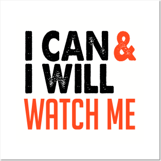 I Can and I Will Watch Me Posters and Art